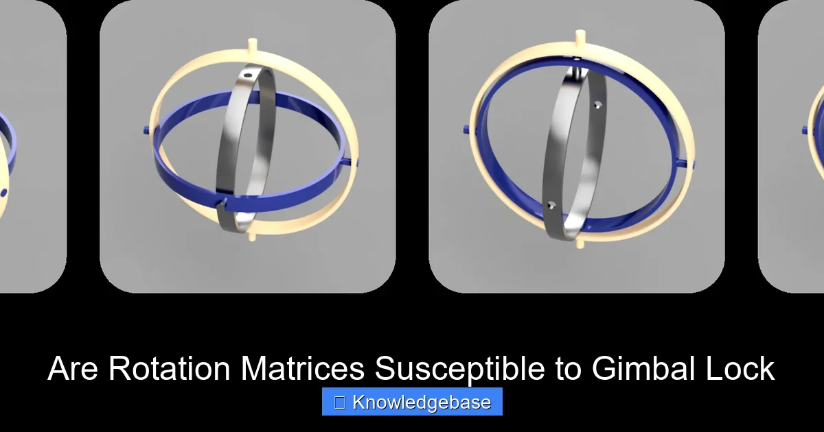Are Rotation Matrices Susceptible to Gimbal Lock
