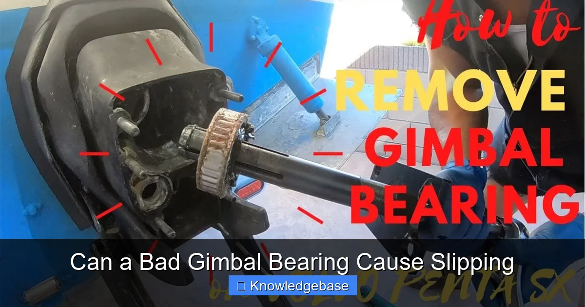 Can a Bad Gimbal Bearing Cause Slipping